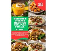 MENIERE'S DISEASE RECIPES MEAL PLAN FOR ALL STAGE: Whether you're beginners, seniors, kids, teens, newly diagnosed, Easy way to resolve your inner ear, eat 140+ food and stay healthy confidently.