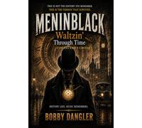 MENINBLACK Waltzin Through TIme: A Punk Time-Travel Novel of Music, Mayhem and Corrupted History (Book One of the Meninblack Chronicles)