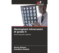 Meningiomi intracranici di grado II: Fattori prognostici e gestione