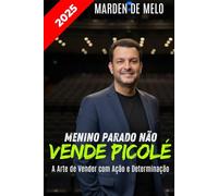 Menino parado não vende picolé: A Arte de Vender com Ação e Determinação