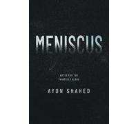 Meniscus: Notes for the Painfully Alone