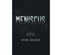Meniscus: Notes for the Painfully Alone