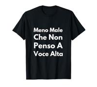 Meno Male Che Non Penso A Voce Alta Camiseta