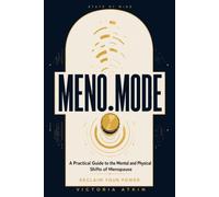 MENO.MODE: A Practical Guide to the Mental and Physical Shifts of Menopause