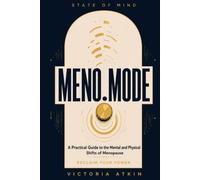MENO.MODE: A Practical Guide to the Mental and Physical Shifts of Menopause
