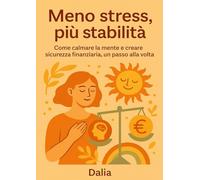 Meno stress, più stabilità: Una guida pratica per ritrovare calma e controllo tra finanze e benessere