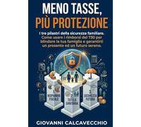 MENO TASSE, PIÙ PROTEZIONE: I tre pilastri della sicurezza familiare. Come usare i rimborsi del 730 per blindare la tua famiglia e garantirti un presente ed un futuro sereno.