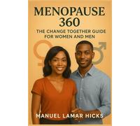 Menopause 360: The Change Together Guide For Women And Men