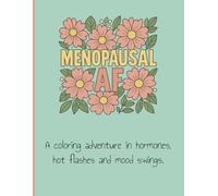 Menopause AF Adult Coloring Book: An Adult Coloring Adventure in Hormones, Hot Flashes and Mood Swings. 8.5x11 | 25 Coloring Pages | Perfect for ... (The Adult AF Coloring Book Series)