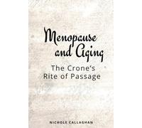 Menopause and Aging: The Crone’s Rite of Passage