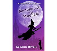 Menopause and Mayhem: A Twilight Witches Mystery