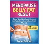 Menopause Belly Fat Reset: Menopause Belly Fat Reset: Science-Based Plan to Balance Hormones, Boost Metabolism and Lose Stubborn Menopause Belly Fat After 40 (The Women Over 40 Reset Series)