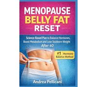 Menopause Belly Fat Reset: Menopause Belly Fat Reset: Science-Based Plan to Balance Hormones, Boost Metabolism and Lose Stubborn Menopause Belly Fat After 40 (The Women Over 40 Reset Series)