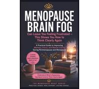 Menopause Brain Fog Can Leave You Feeling Frustrated - This Shows You How to Think Clearly Again: A Practical Guide to Improving Memory, Focus, and ... and Menopause (The Menopause Reset Series)