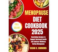 Menopause Diet Cookbook 2025: Nourishing Recipes to Support Hormonal Health and Embrace Wellness During Menopause
