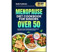 MENOPAUSE DIET COOKBOOK FOR SENIORS OVER 50: Nourishing, Hormone-Friendly Recipes to Ease Symptoms, Support Bone Health, and Promote Healthy Aging | ... Meal Plan (Stress-Free Cookbooks Collection)