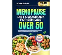 MENOPAUSE DIET COOKBOOK FOR SENIORS OVER 50: Nourishing, Hormone-Friendly Recipes to Ease Symptoms, Support Bone Health, and Promote Healthy Aging | ... Meal Plan (Stress-Free Cookbooks Collection)