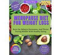 MENOPAUSE DIET FOR WEIGHT LOSS: Burn Fat, Balance Hormones, and Thrive During Midlife with Healthy Eating