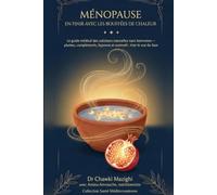 MÉNOPAUSE EN FINIR AVEC LES BOUFFÉES DE CHALEUR: Le guide médical des solutions naturelles sans hormones - plantes, compléments, hypnose et sommeil : trier le vrai du faux