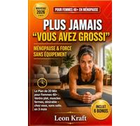Ménopause & Force : Transformez Votre Corps sans Équipement: 12 Semaines pour Retrouver Votre Silhouette, Votre Énergie et Votre Confiance - Spécial Femmes 48+