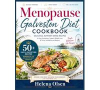 Menopause Galveston Diet Cookbook for Beginners: Beginner-Friendly Anti-Inflammatory Recipes, to Balance Hormones, Boost Metabolism, Reduce Belly Fat, and Support Healthy Weight Loss Over 40
