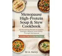 MENOPAUSE HIGH-PROTEIN SOUP AND STEW COOKBOOK: 60 High-Protein Soup & Stew Recipes with Meal Plans to Support Menopause Weight Loss, Muscle Strength, and Hormone Balance