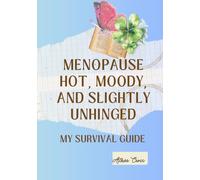 Menopause: Hot, Moody, and Slightly Unhinged.: “My Survival Guide”