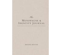 Menopause & Identity Journal: Who Am I Now?: A 24-Week Journey Through the Change, Reinvention & the Woman You Are Becoming