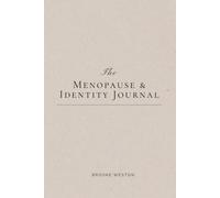 Menopause & Identity Journal: Who Am I Now?: A 24-Week Journey Through the Change, Reinvention & the Woman You Are Becoming
