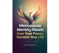 Menopause Identity Reset: Own Your Power, Reclaim Your Life