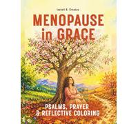 Menopause in Grace: Psalms, Prayer & Reflective Coloring (The Grace & Renewal for Women Collection)