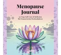 Menopause-Journal: 90 Tage Self-Care & Reflexion für Frauen in den Wechseljahren