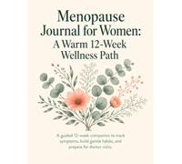 Menopause Journal for Women: A Warm 12-Week Wellness Path build gentle daily habits, and walk into doctor visits feeling clear, prepared, and supported.