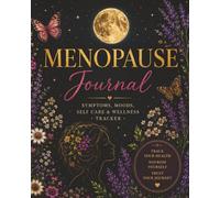 Menopause Journal: Symptoms, Moods, Self Care and Wellness Tracker
