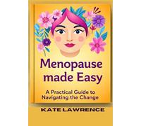 Menopause made Easy: A practical guide to navigating the change