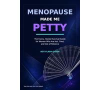Menopause Made Me Petty: The Funny, Honest Survival Guide for Women Who Are Hot, Tired, and Out of Patience