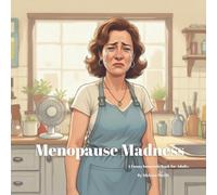 Menopause Madness: A Funny Innuendo Parody Pun Book for Adults Birthday Gag Gifts (Hilariously Naughty Innuendo Books for Adults)