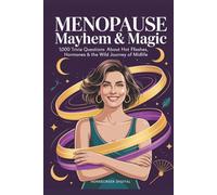 Menopause Mayhem & Magic: 1,000 Trivia Questions About Hot Flashes, Hormones & the Wild Journey of Midlife