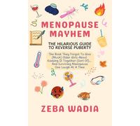 Menopause Mayhem: The Hilarious Guide To Reverse Puberty