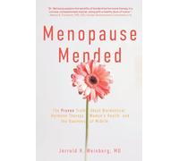 Menopause Mended: The Proven Truth About Bioidentitcal Hormone Therapy, Women's Health, and the Business of Midlife