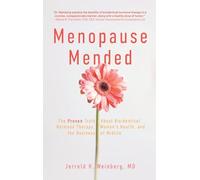 Menopause Mended: The Proven Truth About Bioidentitcal Hormone Therapy, Women's Health, and the Business of Midlife
