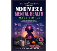Menopause & Mental Health - Made Simple: A Clear, Compassionate Guide to Understanding Emotional Well-Being During Menopause (Health Made Simple - Mini Guides)