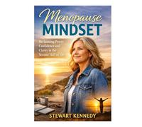 Menopause Mindset: Reclaiming Power, Confidence and Clarity in the Second Half of Life (Everyday Transformation Series)