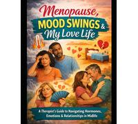 Menopause, Mood Swings & My Love Life: A Therapist’s Guide to Navigating Hormones, Emotions & Relationships in Midlife