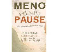 Menopause, Naturally: A Practical Guide to Easing Symptoms with Ancient Natural Remedies, Breathwork & Movement (Natural Wellness)