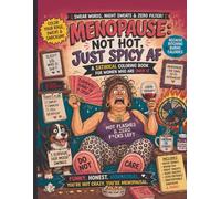 Menopause: Not Hot, Just Spicy AF: A Satirical Coloring Book For Women Who Are Over It