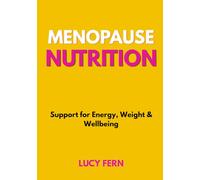 Menopause Nutrition: Support for Energy, Weight & Wellbeing (Thrive After 50 for Women)