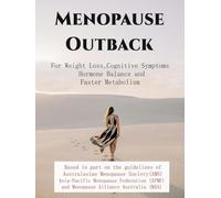 Menopause Outback - A Survival Guide for Women in Australia: For Weight Loss, Cognitive Symptoms, Hormone Balance and Faster Metabolism