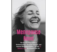 Menopause Reset: The Step-by-Step Guide to Perimenopause, Hormone Balance, and Natural Menopause Relief - In Just 15 Minutes a Day for Women Over 40.