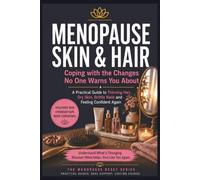 Menopause Skin and Hair: Coping with the Changes No One Warns You About.: A Practical Guide to Thinning Hair, Dry Skin, Brittle Nails and Feeling Confident Again. (The Menopause Reset Series)